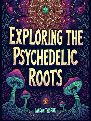 cover image of Exploring the Psychedelic Roots